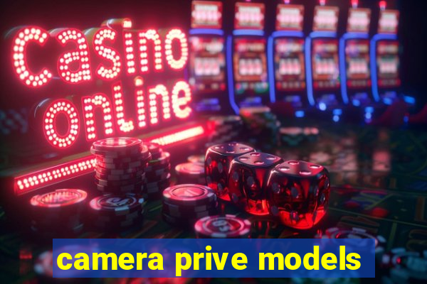 camera prive models